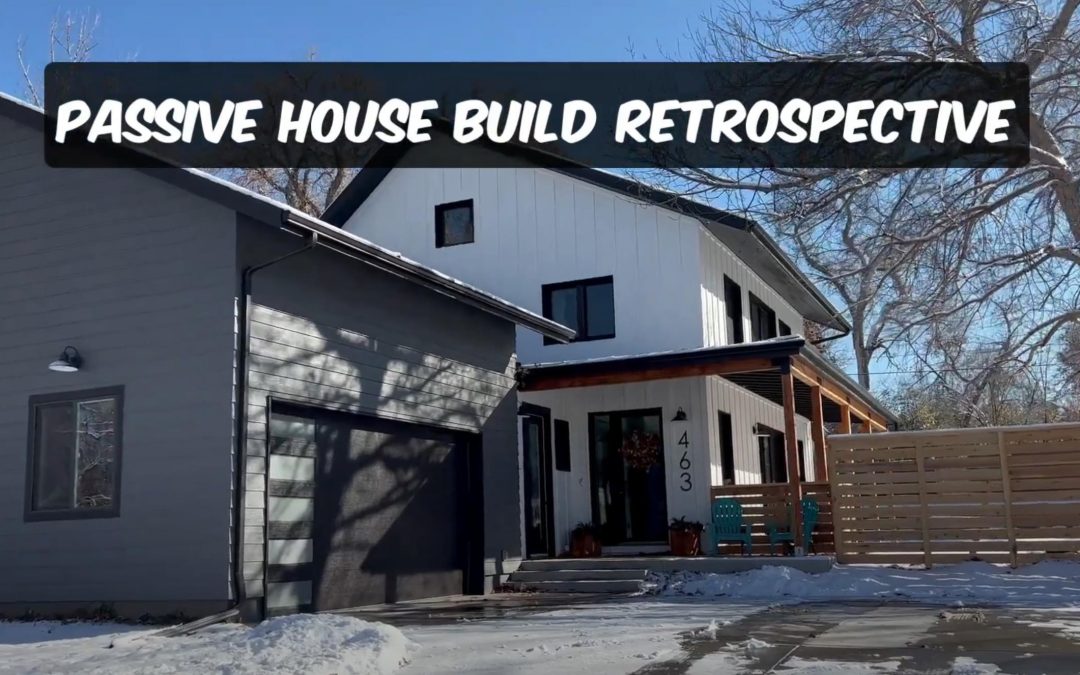 Passive House build Retrospective: Discussion with the Owner, Architect, Builder, and Energy Consultant